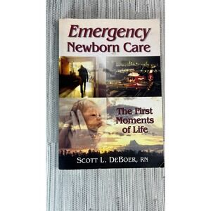 Emergency Newborn Care Scott L DeBoer RN Paperback Medical ISBN 9781412030892